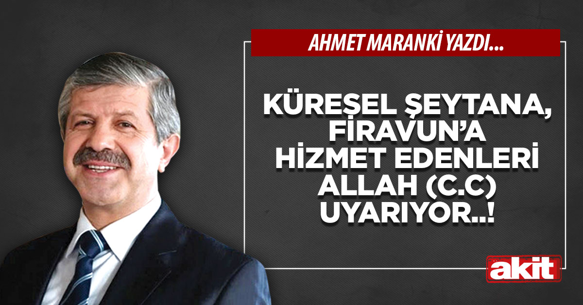 Küresel şeytana, Firavun’a hizmet edenleri Allah (c.c) uyarıyor..!