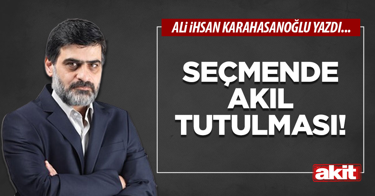 Seçmende akıl tutulması!