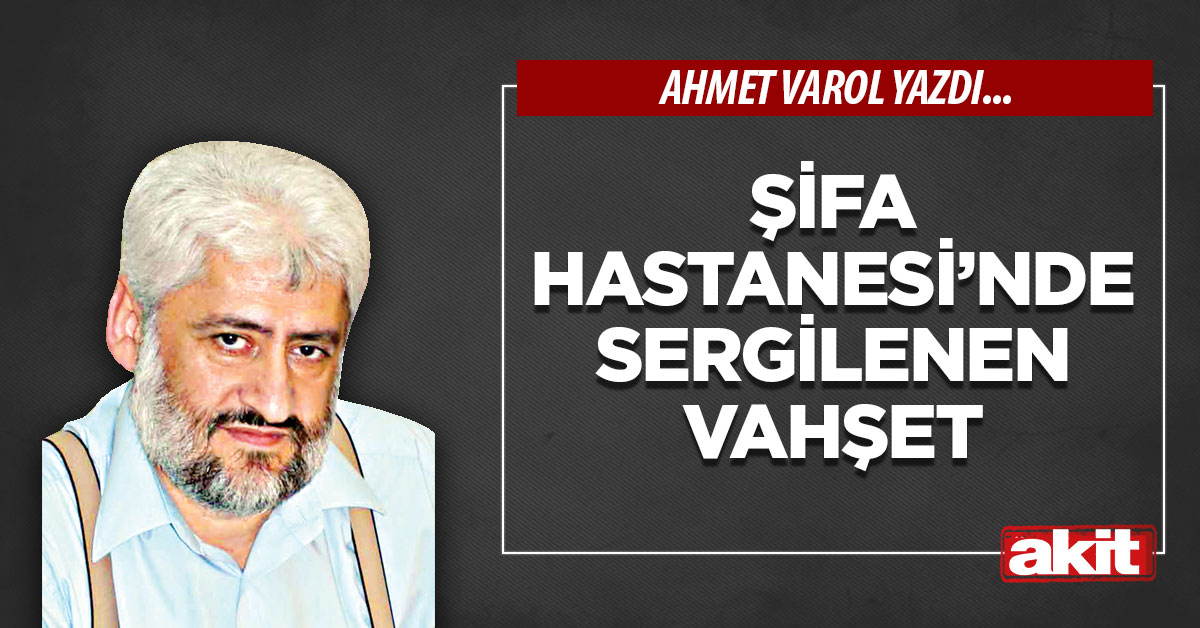 Şifa Hastanesi’nde sergilenen vahşet