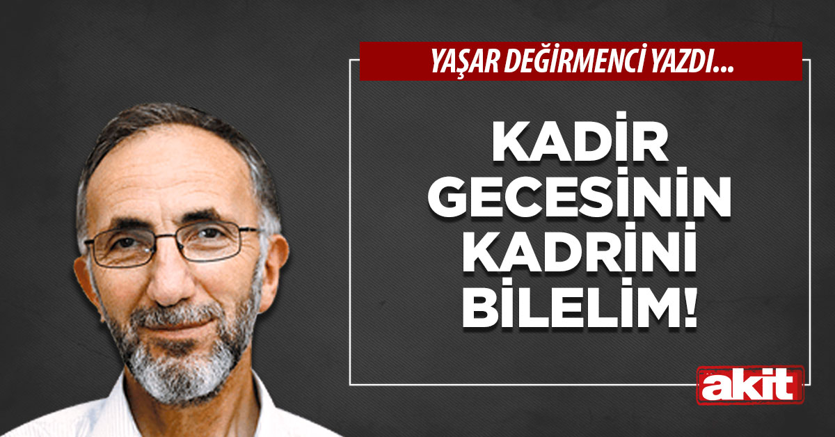 Kadir Gecesinin Kadrini Bilelim!