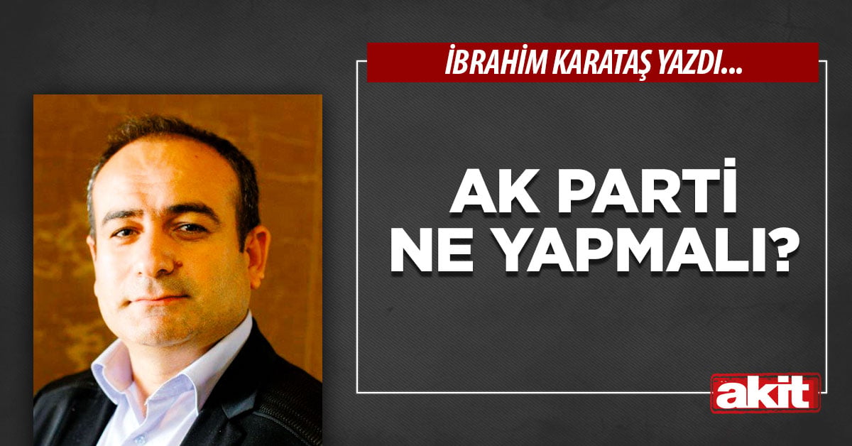Ak Parti ne yapmalı?