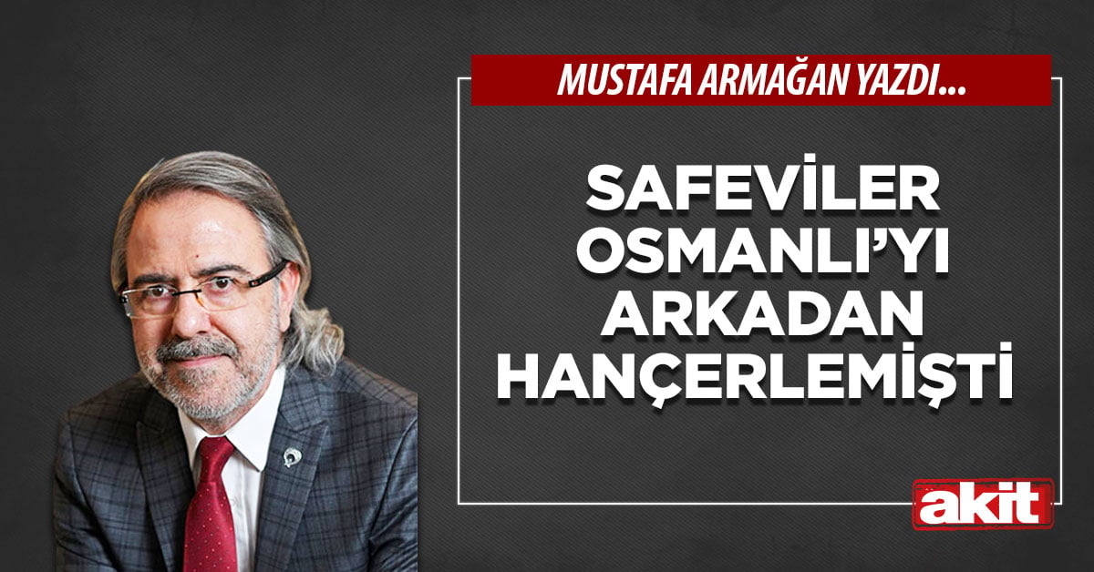 Safeviler Osmanlı’yı arkadan hançerlemişti