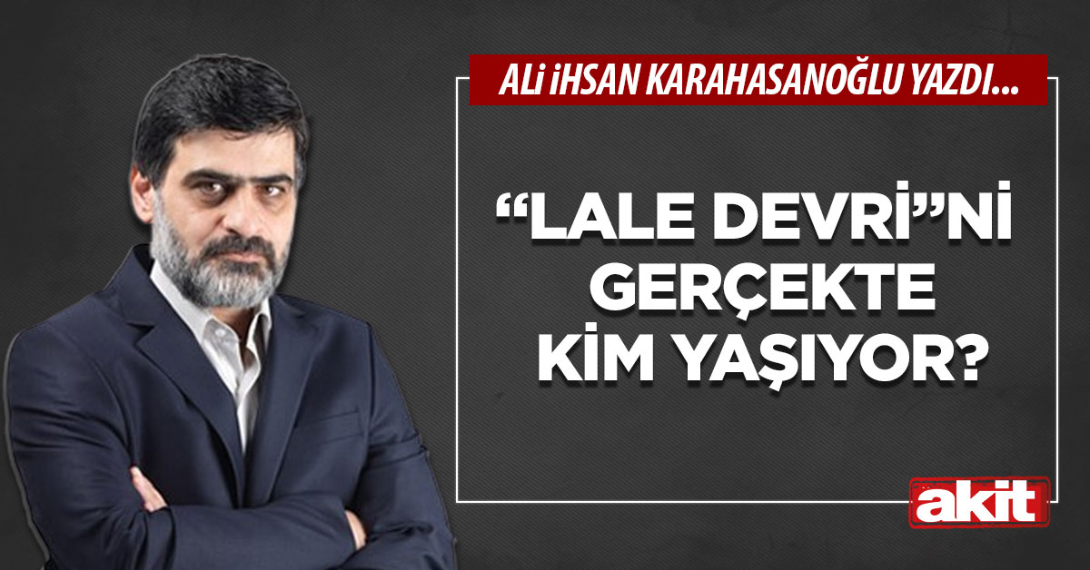 “Lale Devri”ni gerçekte kim yaşıyor?