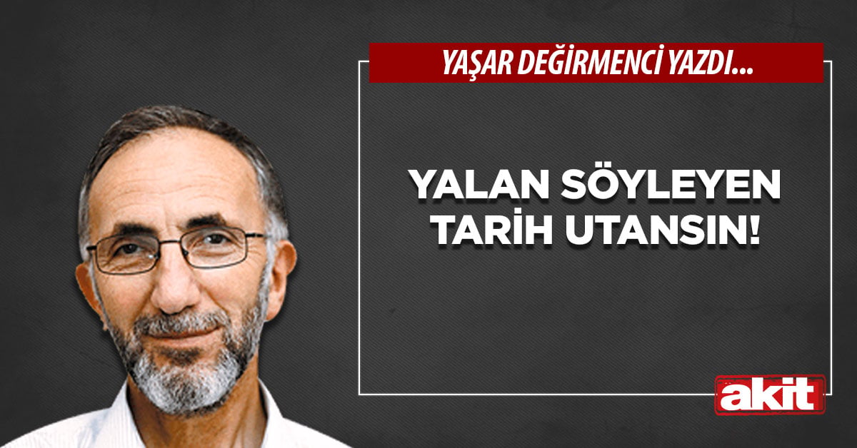 Yalan Söyleyen Tarih Utansın!
