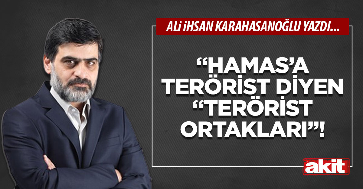 “HAMAS’a terörist diyen “terörist ortakları”!