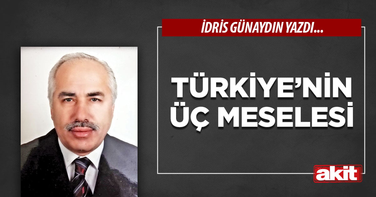 Türkiye’nin üç meselesi