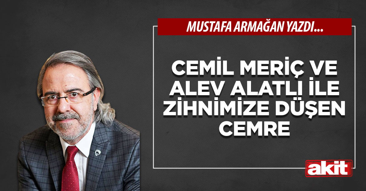 Cemil Meriç ve Alev Alatlı ile zihnimize düşen cemre