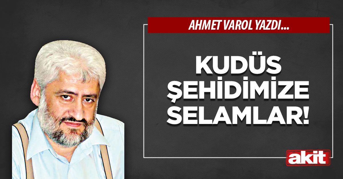 Kudüs şehidimize selamlar!