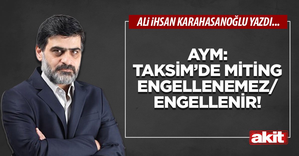 AYM: Taksim’de miting engellenemez/engellenir!