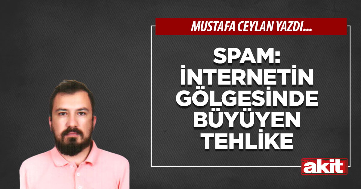 Spam: İnternetin gölgesinde büyüyen tehlike