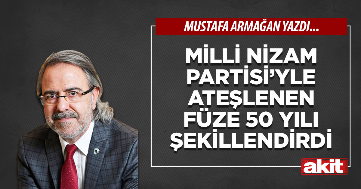 Milli Nizam Partisi’yle ateşlenen füze 50 yılı şekillendirdi