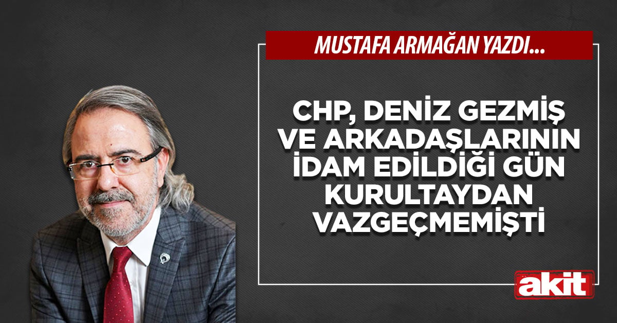 CHP, Deniz Gezmiş ve arkadaşlarının idam edildiği gün Kurultaydan vazgeçmemişti