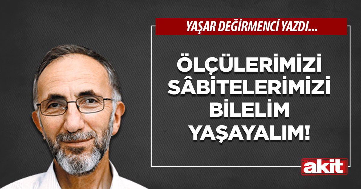 Ölçülerimizi sâbitelerimizi bilelim yaşayalım!