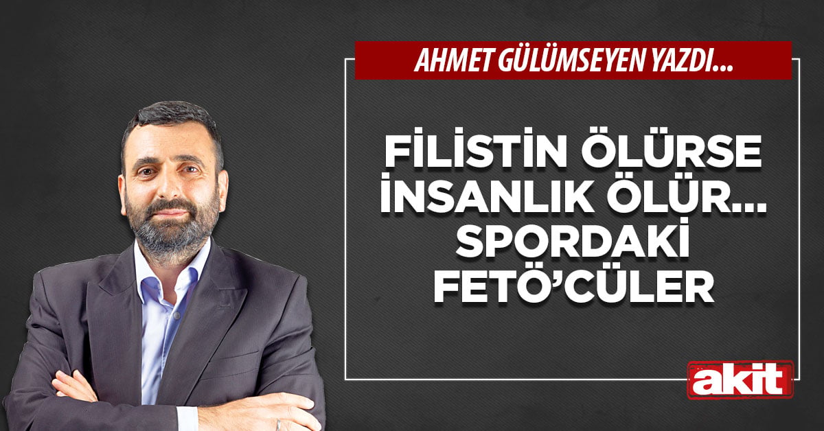 Filistin ölürse insanlık ölür… Spordaki Fetö’cüler