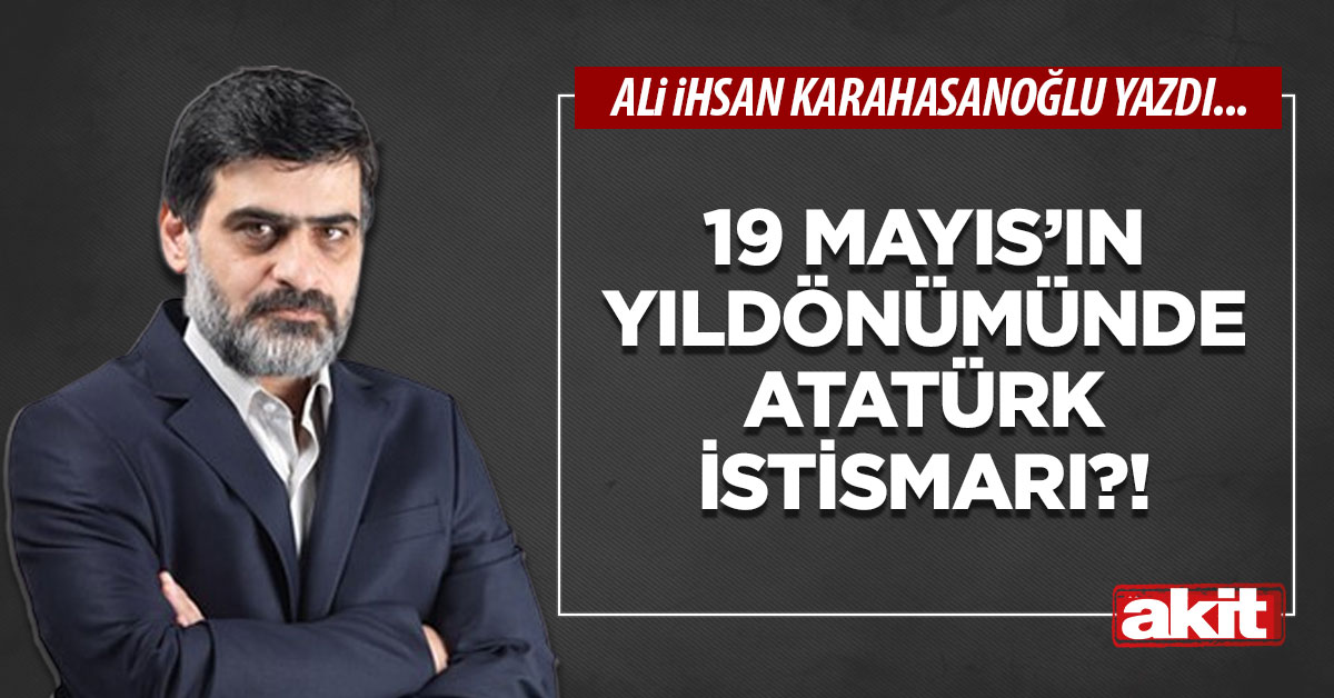 19 Mayıs’ın yıldönümünde Atatürk istismarı?!