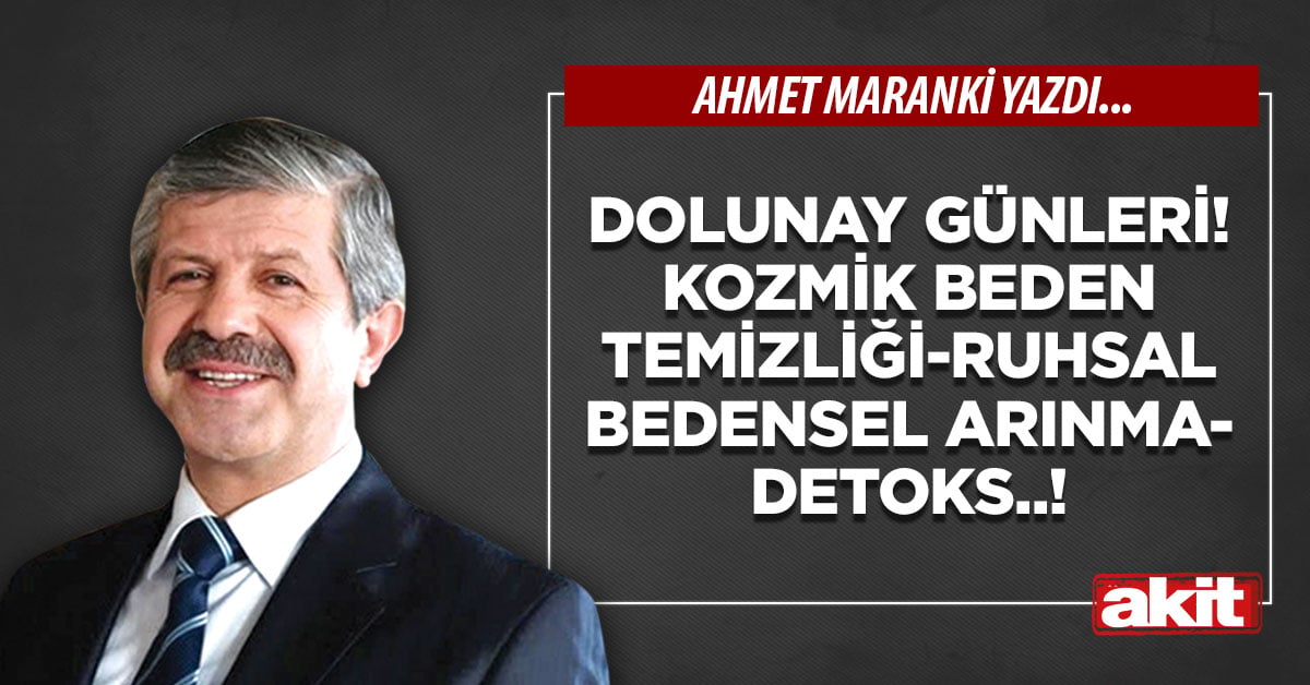 Dolunay günleri! Kozmik beden temizliği -ruhsal bedensel arınma- detoks..!