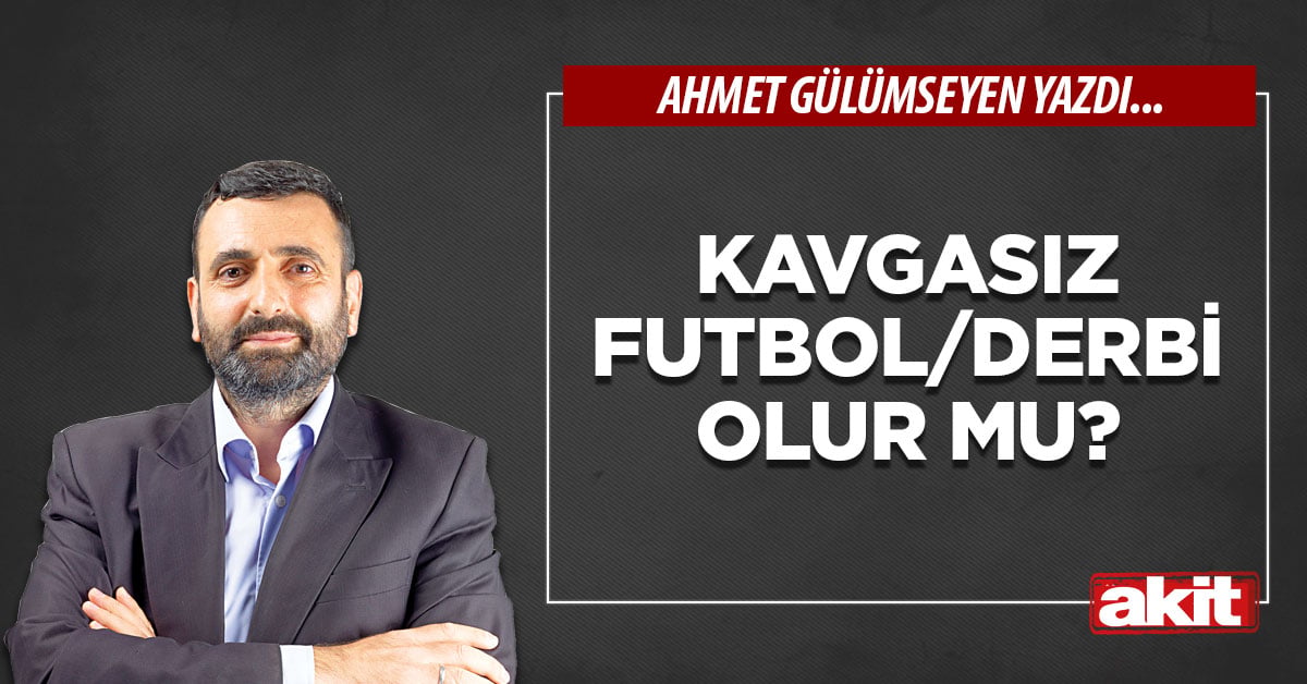 Kavgasız futbol/derbi olur mu?