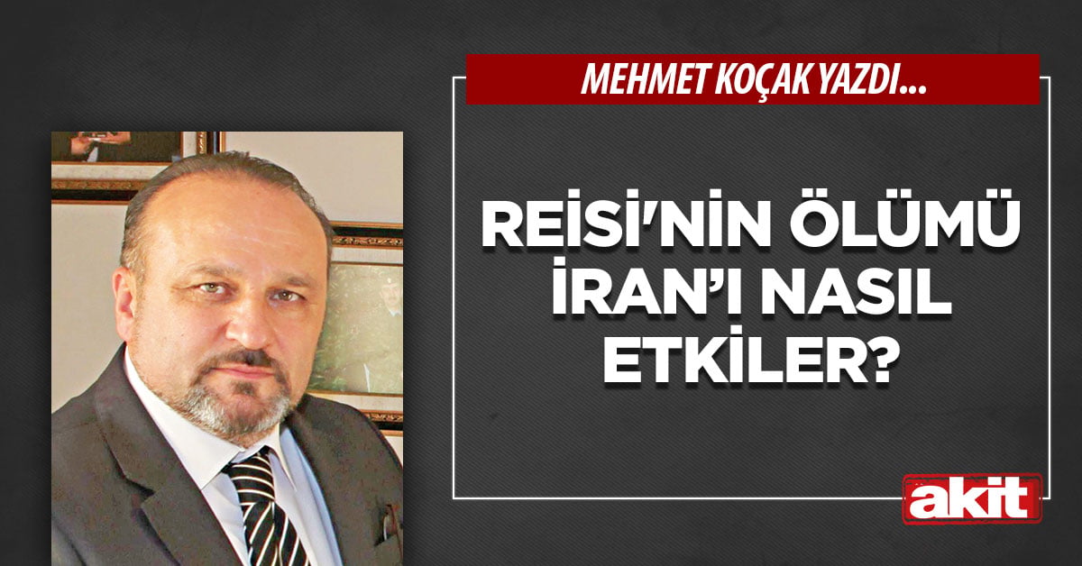 Reisi’nin ölümü İran’ı nasıl etkiler?
