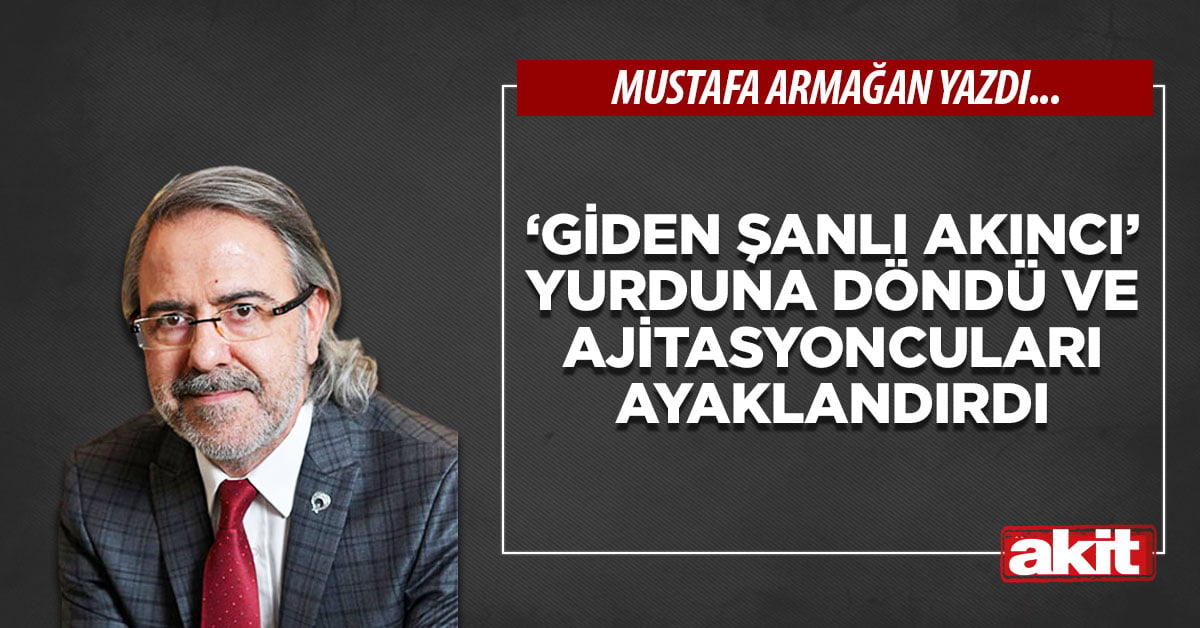 ‘Giden şanlı akıncı’ yurduna döndü ve ajitasyoncuları ayaklandırdı