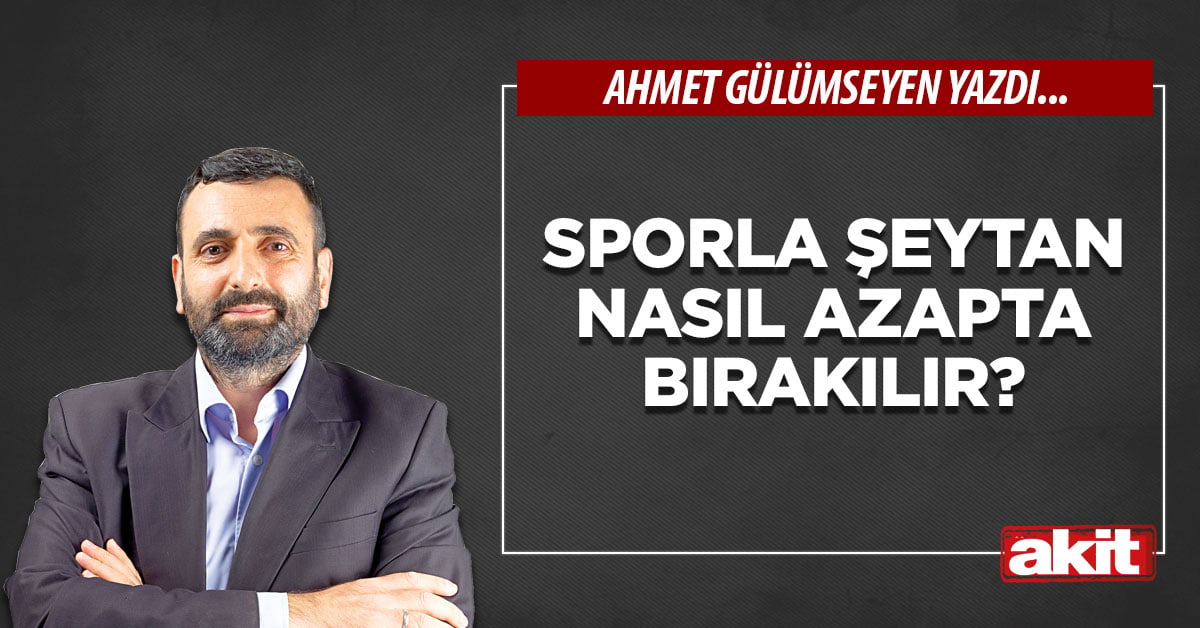 Sporla şeytan nasıl azapta bırakılır?