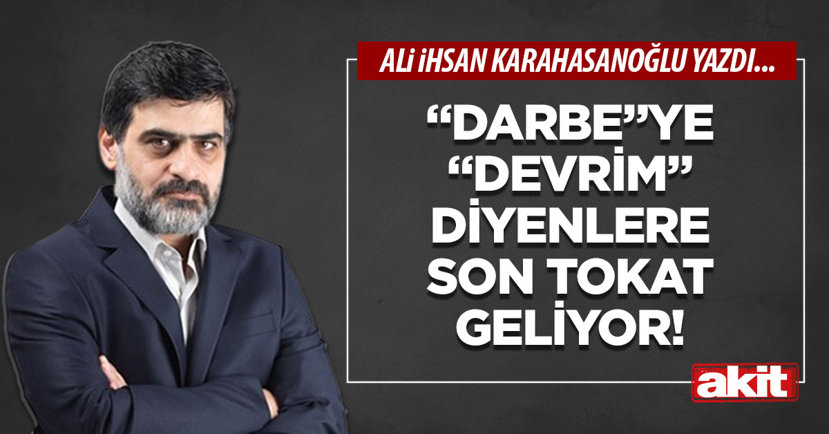 “Darbe”ye “devrim” diyenlere son tokat geliyor!