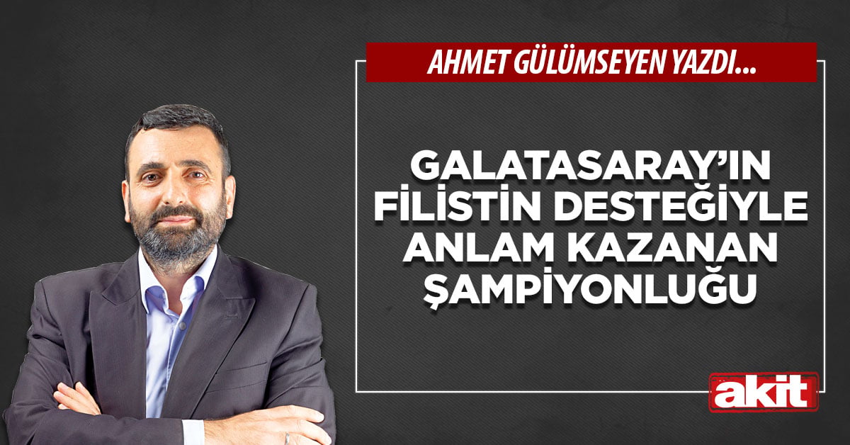 Galatasaray’ın Filistin desteğiyle anlam kazanan şampiyonluğu