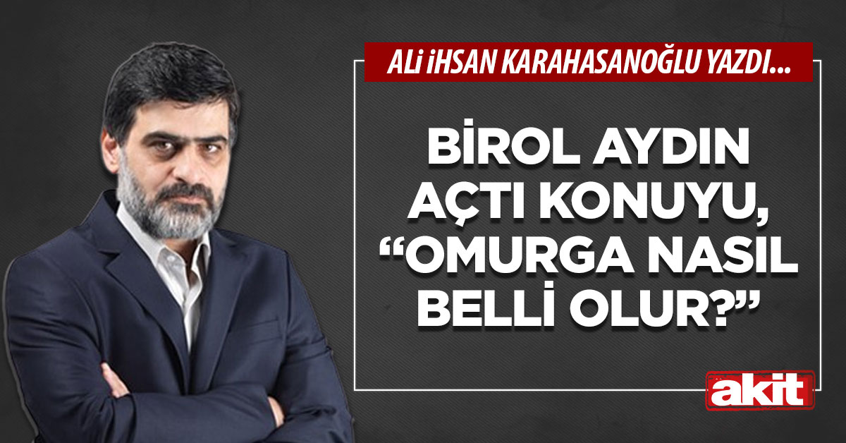 Birol Aydın açtı konuyu, “Omurga nasıl belli olur?”