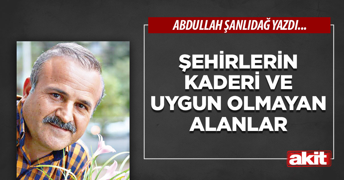 Şehirlerin kaderi ve uygun olmayan alanlar