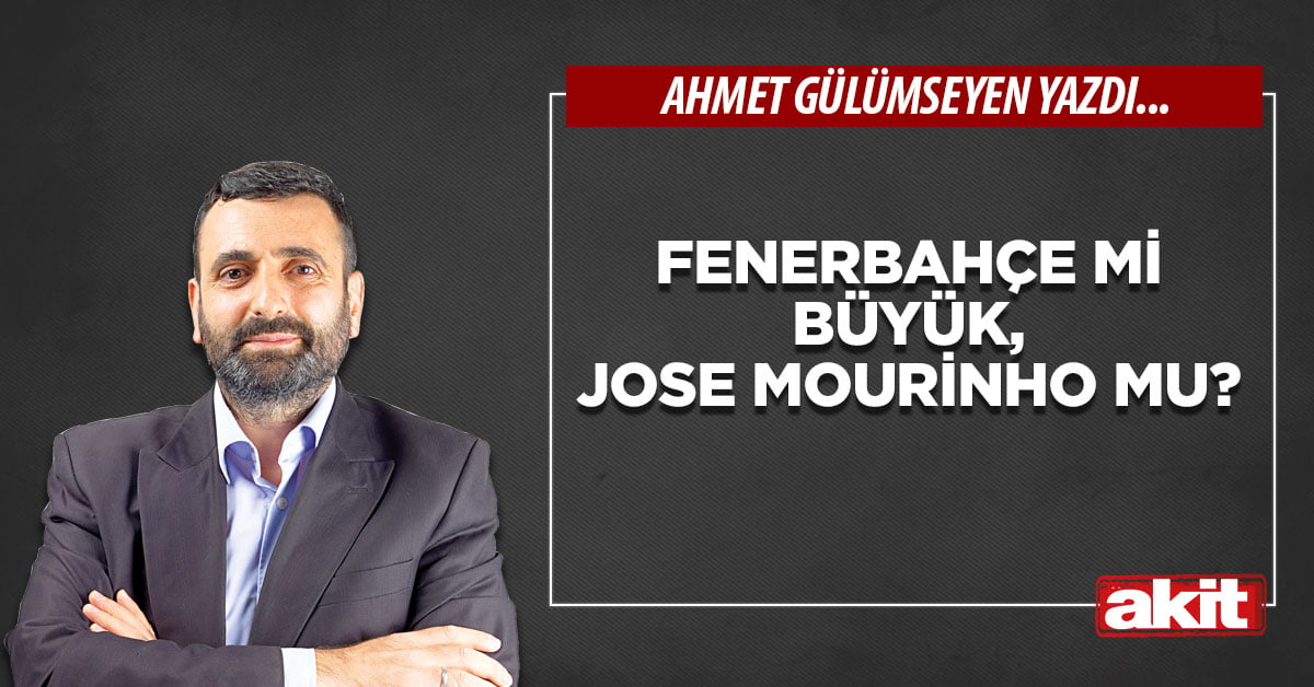 Fenerbahçe mi büyük, Jose Mourinho mu?