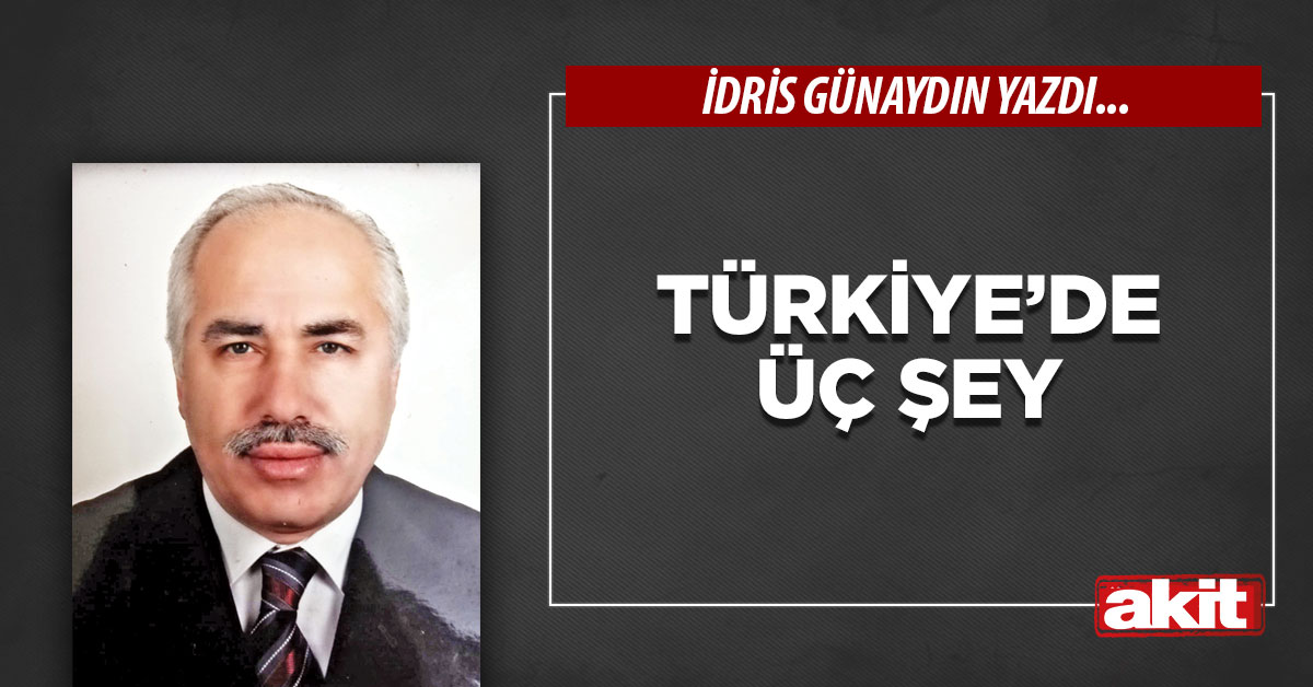 Türkiye’de üç şey