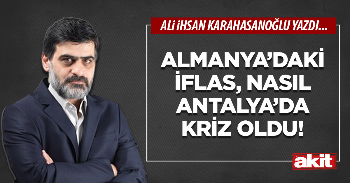 Almanya’daki iflas, nasıl Antalya’da kriz oldu!