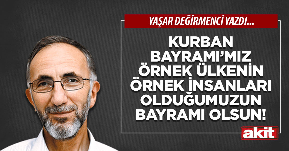 Kurban Bayramı’mız Örnek Ülkenin Örnek İnsanları Olduğumuzun Bayramı Olsun!