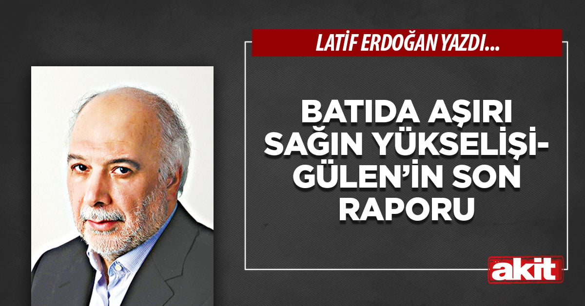 Batıda aşırı sağın yükselişi - Gülen’in son raporu