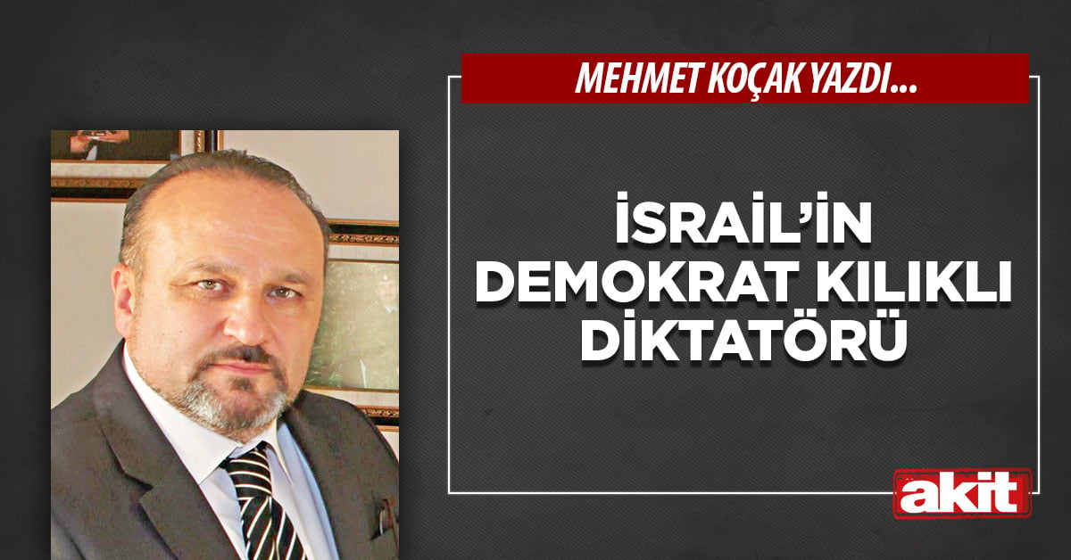İsrail’in demokrat kılıklı diktatörü