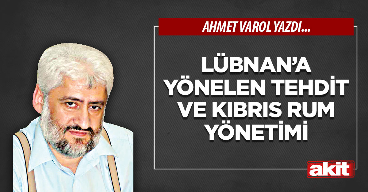 Lübnan’a yönelen tehdit ve Kıbrıs Rum Yönetimi
