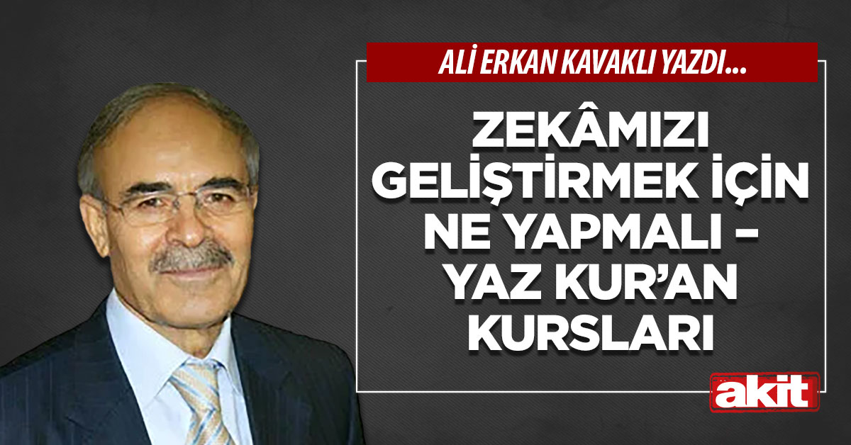 Zekâmızı geliştirmek için ne yapmalı – yaz Kur’an kursları