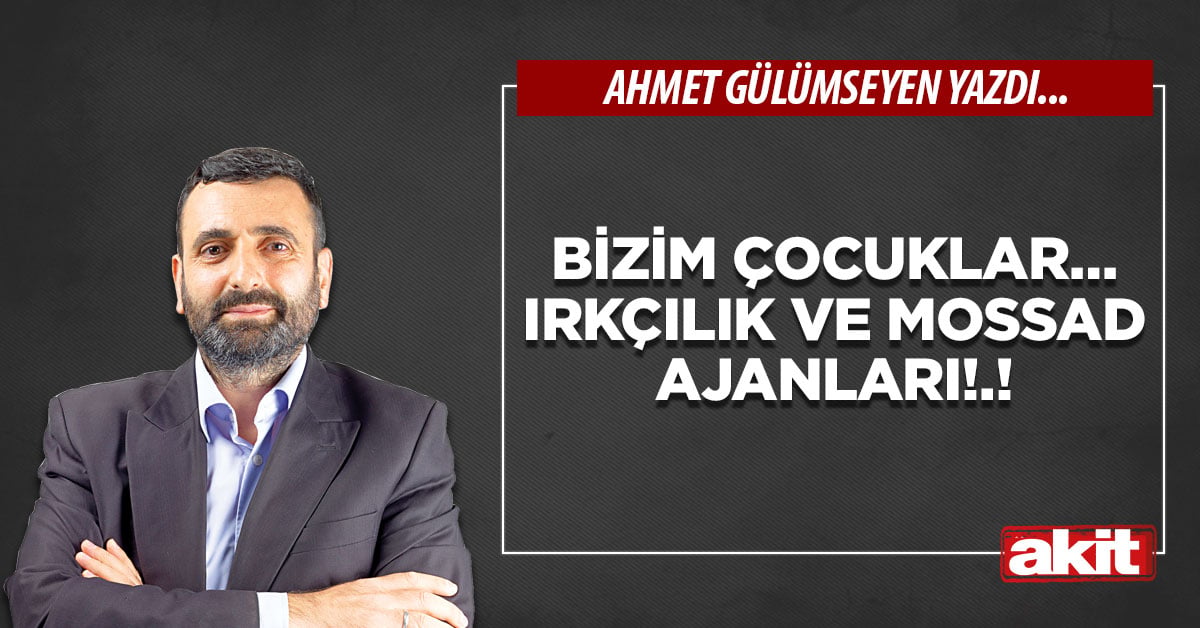 Bizim çocuklar… Irkçılık ve MOSSAD ajanları!.!