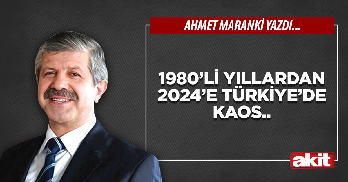 1980’li yıllardan 2024’e Türkiye’de kaos..