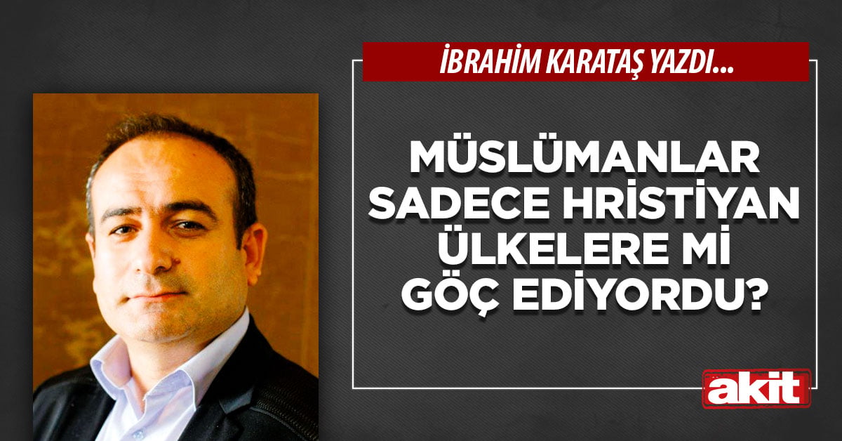 Müslümanlar sadece Hristiyan ülkelere mi göç ediyordu?