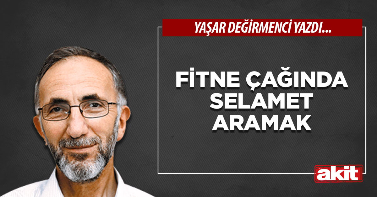 Fitne çağında selamet aramak
