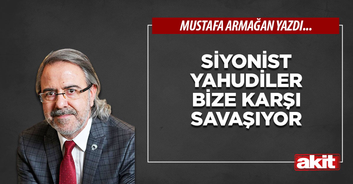Siyonist Yahudiler bize karşı savaşıyor