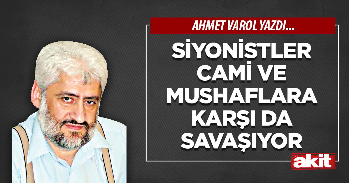 Siyonistler cami ve mushaflara karşı da savaşıyor