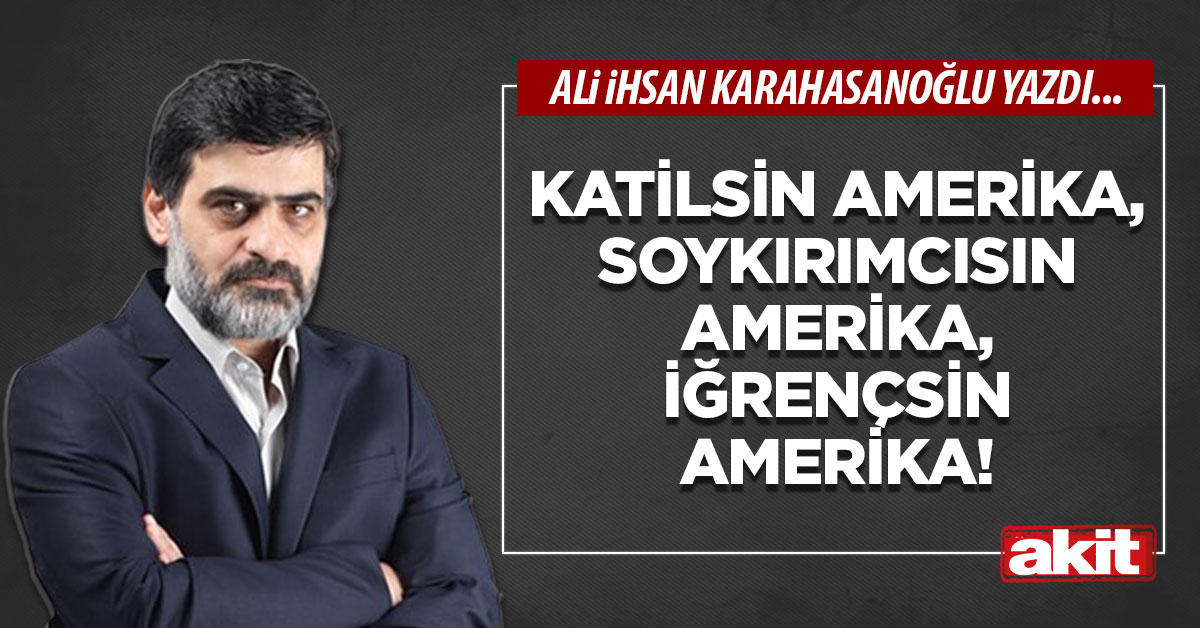 Katilsin Amerika, soykırımcısın Amerika, iğrençsin Amerika!
