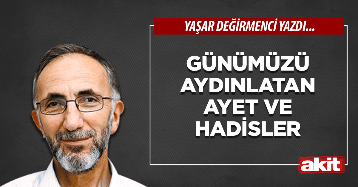 Günümüzü aydınlatan ayet ve hadisler