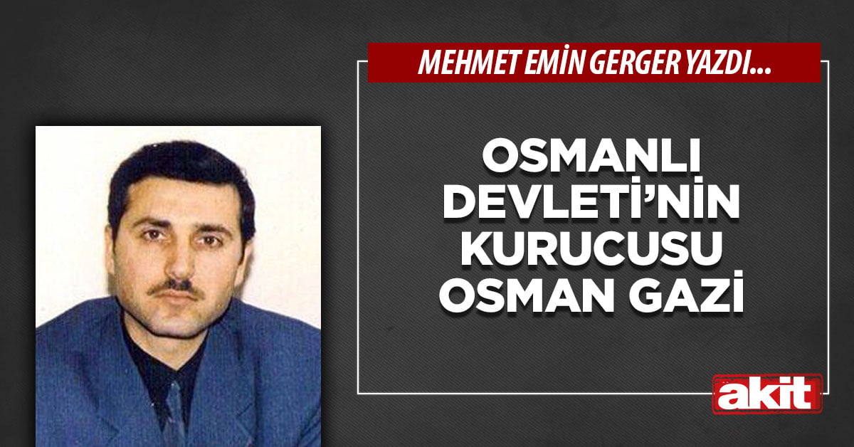 Osmanlı Devleti’nin Kurucusu Osman Gazi 
