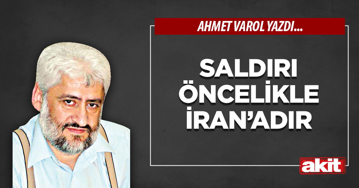 Saldırı öncelikle İran’adır