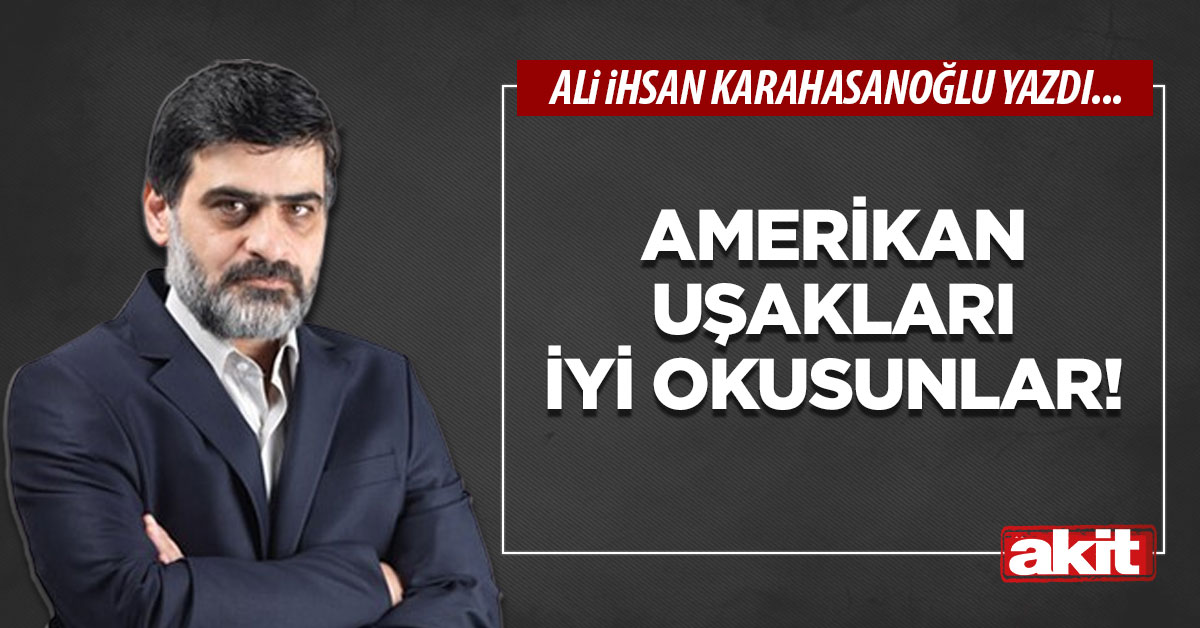 Amerikan uşakları iyi okusunlar!