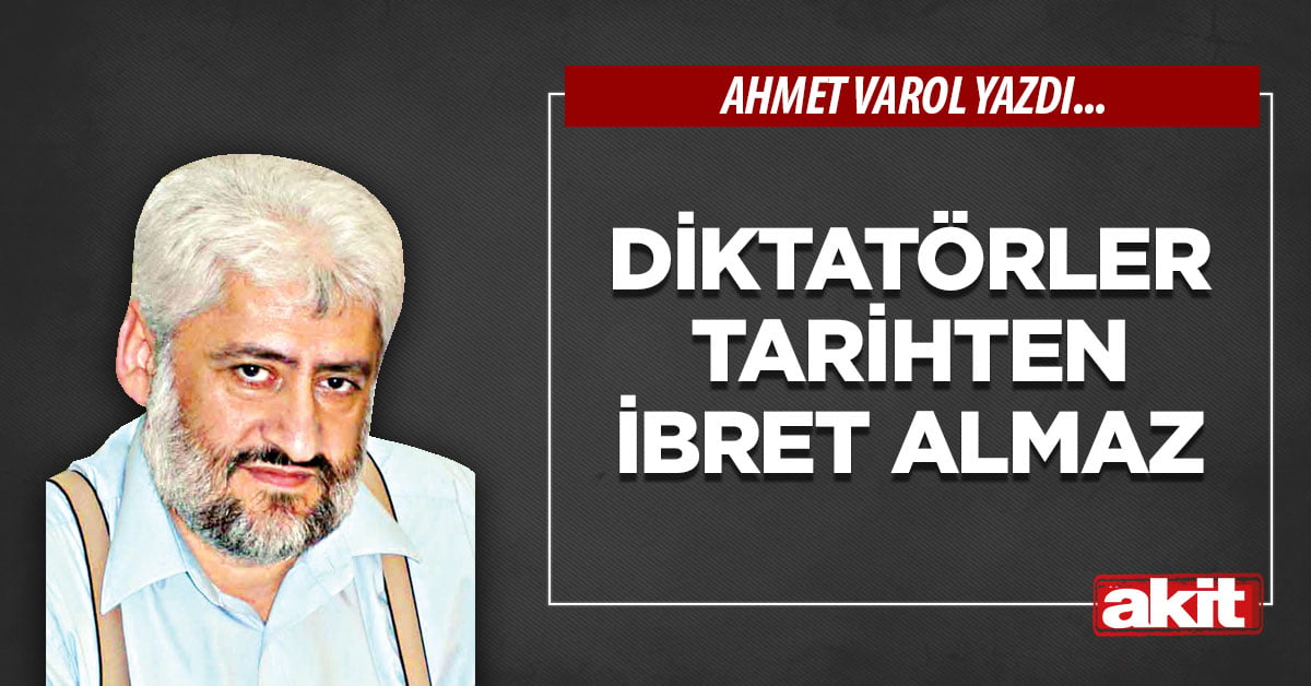 Diktatörler tarihten ibret almaz