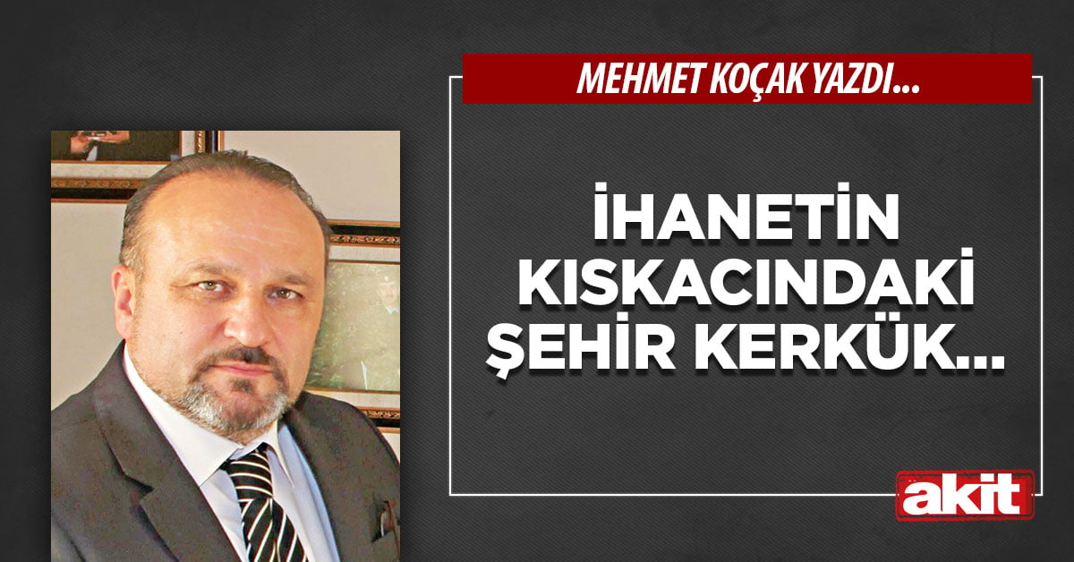 İhanetin kıskacındaki şehir KERKÜK…
