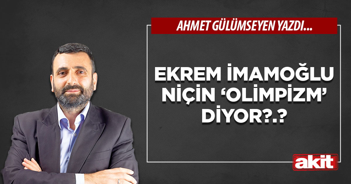 Ekrem İmamoğlu niçin ‘olimpizm’ diyor?.?